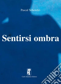 Sentirsi ombra. Nuova ediz.