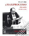 Il maxiprocesso alla mafia. 10 febbraio 1986. Memoriale del Presidente libro di Giordano Alfonso