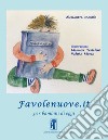 Favolenuove.it per bambini di oggi. Ediz. a caratteri grandi libro di Montali Alessandra