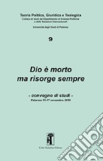 Dio è morto ma risorge sempre. Convegno di studi (Palermo, 15-17 novembre 2019) libro