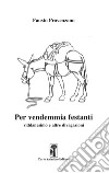 Per vendemmia festanti. Viddanesimo e altre divagazioni libro