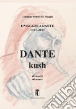 Omaggio a Dante 1321-2021 Dante-Kush. 40 sonetti bilingui