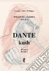 Omaggio a Dante 1321-2021 Dante-Kush. 40 sonetti bilingui libro di Schirò Di Maggio Giuseppe