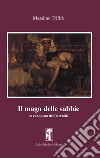 Il mago delle sabbie. La conquista dell'eternità libro