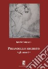 Pirandello segreto. Gli amori libro