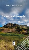 La rocca dei maschi. 44 racconti brevi libro di Provenzano Fausto