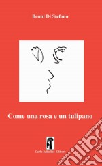 Come una rosa e un tulipano libro