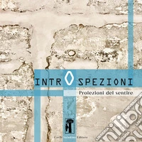 Introspezioni. Ediz. illustrata libro