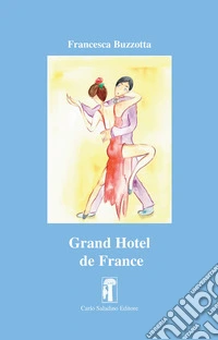 Grand Hotel de France. Nuova ediz. libro