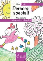 Percorsi speciali. Vita insieme ai bambini con disabilità