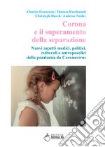 Corona e il superamento della separazione. Nuovi aspetti medici, politici, culturali e antroposofici della pandemia da Coronavirus