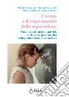 Corona e il superamento della separazione. Nuovi aspetti medici, politici, culturali e antroposofici della pandemia da Coronavirus libro