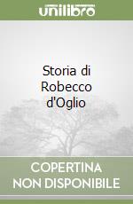 Storia di Robecco d'Oglio libro