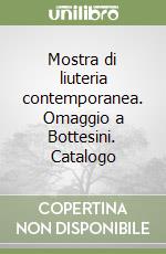 Mostra di liuteria contemporanea. Omaggio a Bottesini. Catalogo libro