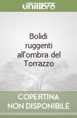 Bolidi ruggenti all'ombra del Torrazzo libro