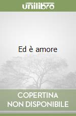 Ed è amore libro