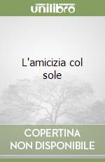 L'amicizia col sole libro