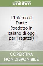 L'Inferno di Dante (tradotto in italiano di oggi per i ragazzi) libro