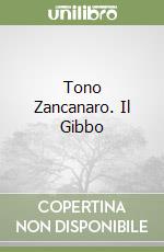 Tono Zancanaro. Il Gibbo libro