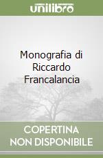 Monografia di Riccardo Francalancia libro