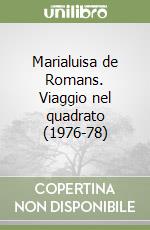 Marialuisa de Romans. Viaggio nel quadrato (1976-78)