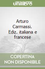 Arturo Carmassi. Ediz. italiana e francese libro