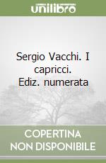 Sergio Vacchi. I capricci. Ediz. numerata