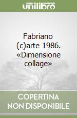 Fabriano (c)arte 1986. «Dimensione collage» libro