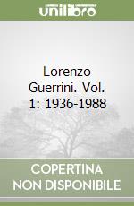 Lorenzo Guerrini. Vol. 1: 1936-1988