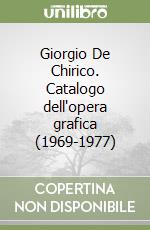 Giorgio De Chirico. Catalogo dell'opera grafica (1969-1977) libro