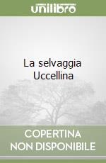 La selvaggia Uccellina libro