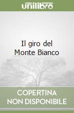 Il giro del Monte Bianco libro