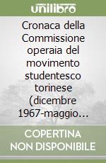 Cronaca della Commissione operaia del movimento studentesco torinese (dicembre 1967-maggio 1968)