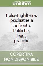 Italia-Inghilterra: psichiatrie a confronto. Politiche, leggi, pratiche libro