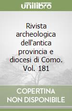 Rivista archeologica dell'antica provincia e diocesi di Como. Vol. 181 libro