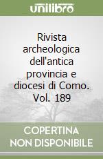 Rivista archeologica dell'antica provincia e diocesi di Como. Vol. 189 libro