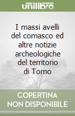 I massi avelli del comasco ed altre notizie archeologiche del territorio di Torno