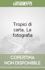 Tropici di carta. La fotografia libro