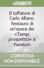 Il tuffatore di Carlo Alfano. Restauro di un'opera dei «Tempi prospettici» a Paestum libro