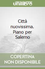 Città nuovissima. Piano per Salerno libro