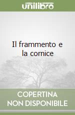 Il frammento e la cornice libro