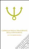 L'appello della fraternità della Rosacroce. Analisi esoterica della fama Fraternitatis Rosae Crucis libro di Van Rijckenborgh Jan