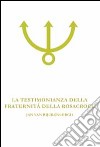 La testimonianza della fraternità della Rosacroce. Analisi esoterica della Confessio Fraternitatis Rosae Crucis libro di Van Rijckenborgh Jan