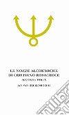 Le nozze alchemiche di Cristiano Rosacroce. Vol. 2: Analisi esoterica delle Chymische Hochzeit Christiani Rosencreutz Anno 1459 libro di Van Rijckenborgh Jan