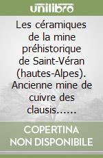 Les céramiques de la mine préhistorique de Saint-Véran (hautes-Alpes). Ancienne mine de cuivre des clausis... Prospections et fouilles (1992-1994)