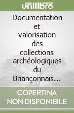 Documentation et valorisation des collections archéologiques du Briançonnais (Hautes-Alpes) libro