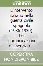 L'intervento italiano nella guerra civile spagnola (1936-1939). Le comunicazioni e il servizio postale dei legionari