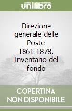 Direzione generale delle Poste 1861-1878. Inventario del fondo libro