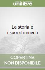 La storia e i suoi strumenti