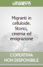 Migranti in celluloide. Storici, cinema ed emigrazione